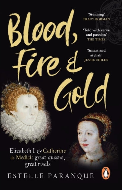 Blood, Fire and Gold: The story of Elizabeth I and Catherine de Medici
