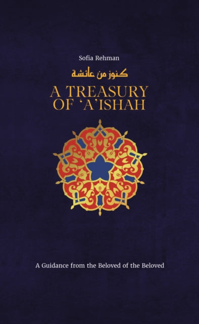 A Treasury of Aisha: A Guidance from the Beloved of the Beloved