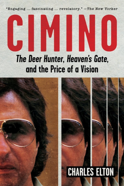 Cimino: The Deer Hunter, Heaven's Gate, and the Price of a Vision
