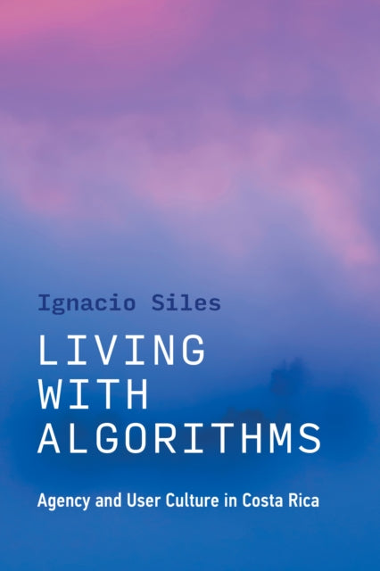 Living with Algorithms: Agency and User Culture in Costa Rica