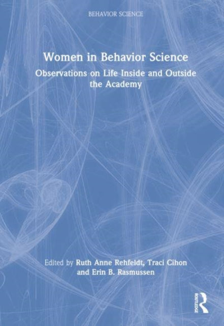 Women in Behavior Science: Observations on Life Inside and Outside the Academy