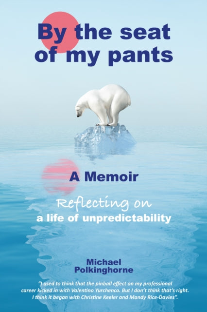 By the Seat of My Pants: A Memoir Reflecting on a Life of Unpredictability