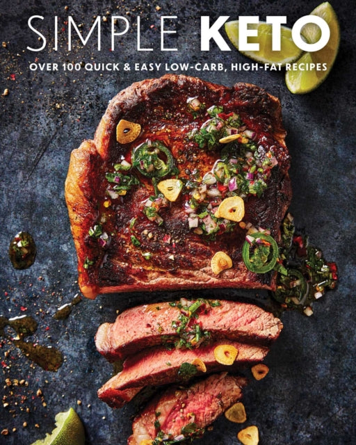 Simple Keto: Over 100 Quick and   Easy Low-Carb, High-Fat Ketogenic Recipes