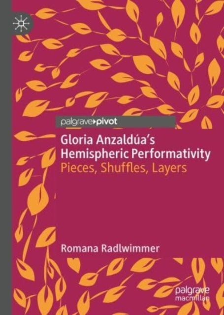Gloria Anzaldua's Hemispheric Performativity: Pieces, Shuffles, Layers