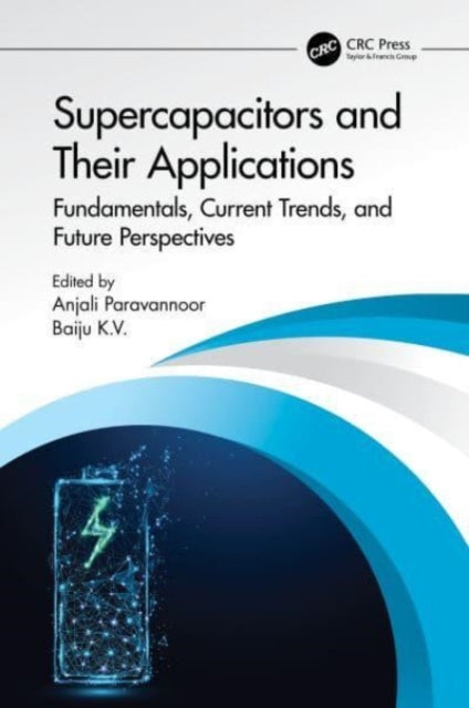 Supercapacitors and Their Applications: Fundamentals, Current Trends, and Future Perspectives