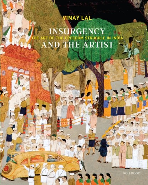 Insurgency and The Artist: The Art of The Freedom Struggle in India