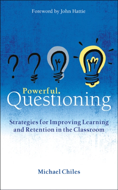 Powerful Questioning: Strategies for improving learning and retention in the classroom