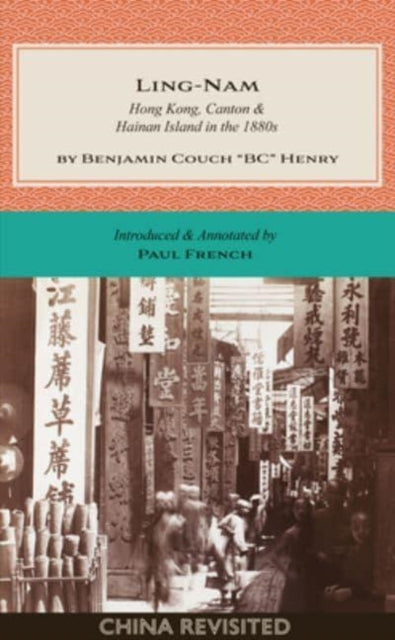 LING-NAM: Hong Kong, Canton & Hainan Island in  the 1880s