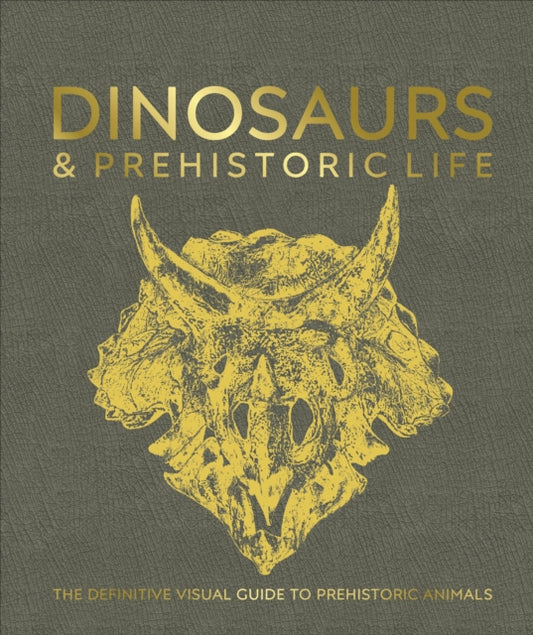 Dinosaurs and Prehistoric Life: The Definitive Visual Guide to Prehistoric Animals