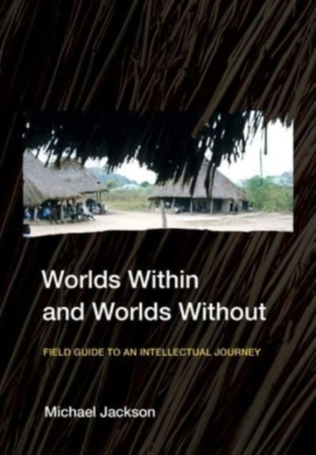 Worlds Within and Worlds Without: Field Guide to an Intellectual Journey