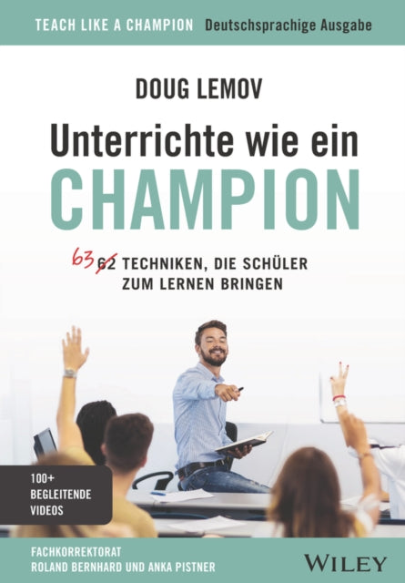 Unterrichte wie ein Champion - 63 Techniken, die Schuler zum Lernen bringen. Teach Like a Champion - Deutschsprachige Ausgabe
