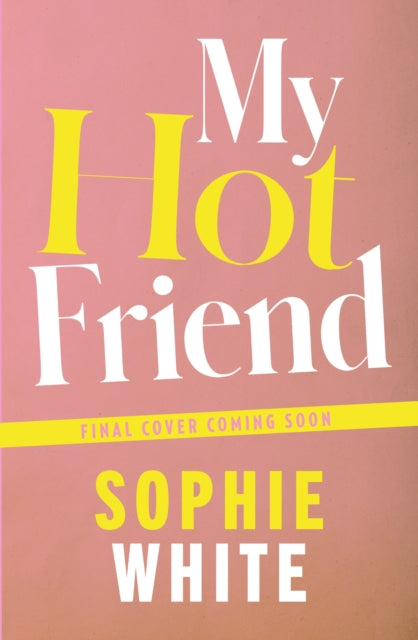 My Hot Friend: A funny and heartfelt novel about friendship from the bestselling author