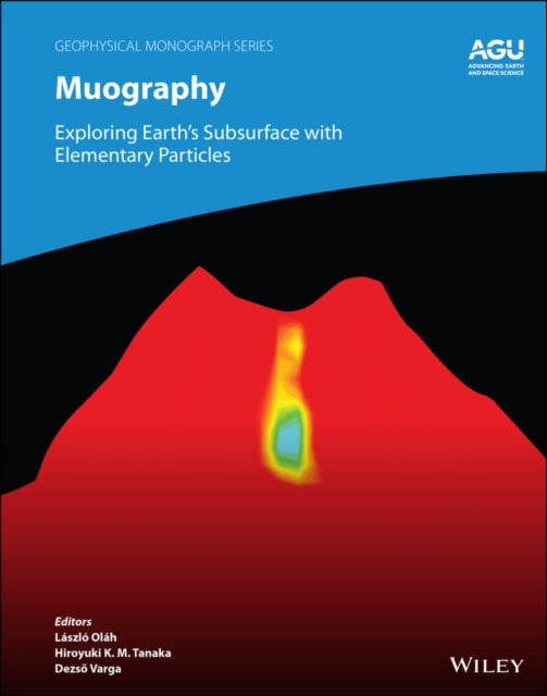 Muography - Exploring Earth's Subsurface with Elementary Particles