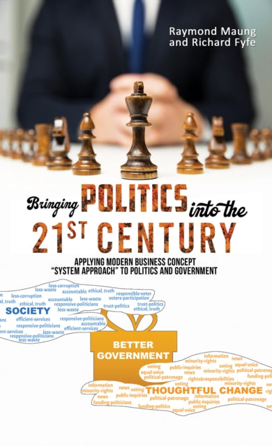 Bringing Politics into the 21st Century: Applying Modern Business Concept "System Approach" To Politics and Government