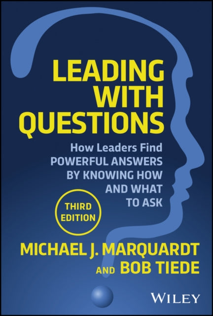 Leading with Questions 3rd Edition: How Leaders Discover Powerful Answers by Knowing How and What to Ask