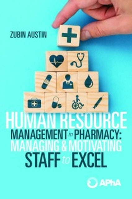 Human Resource Management in Pharmacy: Managing & Motivating Staff to Excel