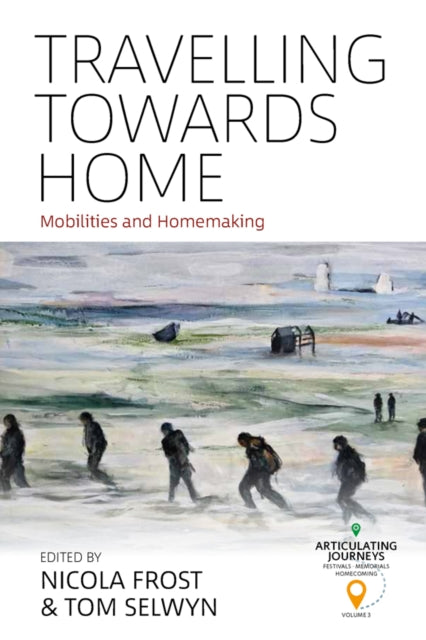 Travelling towards Home: Mobilities and Homemaking