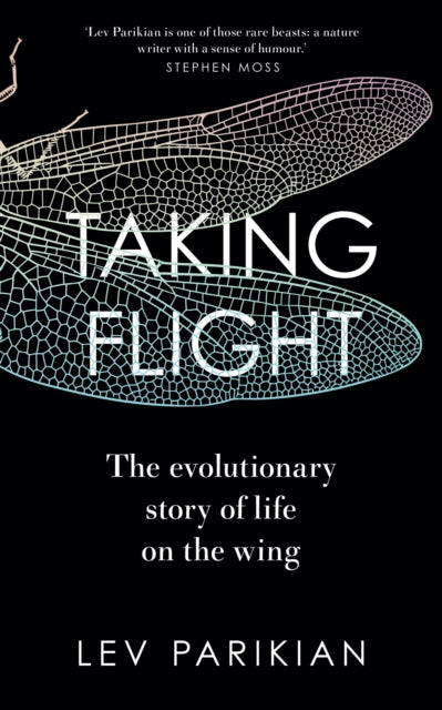 Taking Flight: The Evolutionary Story of Life on the Wing