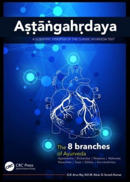 Astangahrdaya: A Scientific Synopsis of the Classic Ayurveda Text