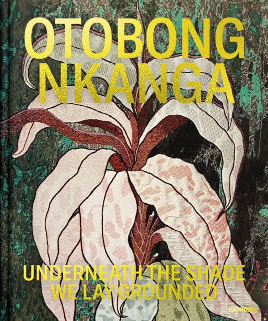 Otobong Nkanga: Underneath the Shade We Lay Grounded