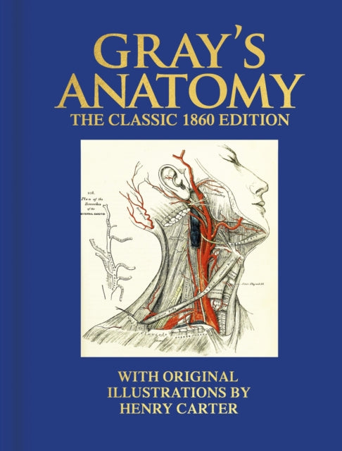 Gray's Anatomy: The Classic 1860 Edition with Original Illustrations by Henry Carter