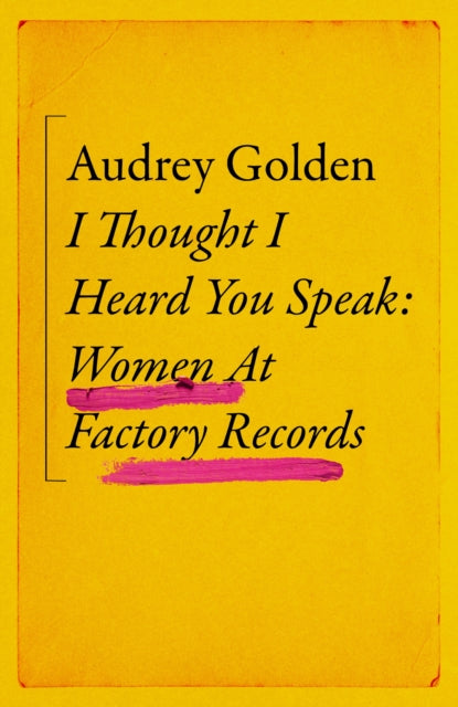 I Thought I Heard You Speak: Women at Factory Records