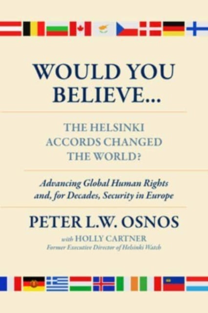 Would You Believe...The Helsinki Accords Changed the World?: Human Rights and, for Decades, Security in Europe