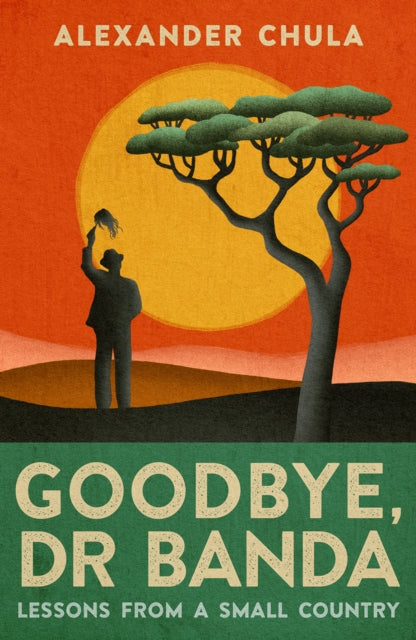 Goodbye, Dr Banda: Lessons for the West From a Small African Country