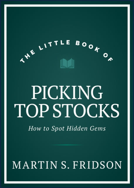 The Little Book of Picking Top Stocks - How to Spot the Hidden Gems