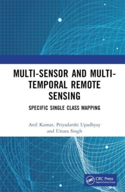 Multi-Sensor and Multi-Temporal Remote Sensing: Specific Single Class Mapping