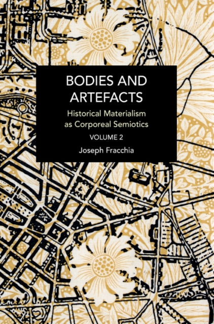 Bodies and Artefacts vol 2.: Historical Materialism as Corporeal Semiotics