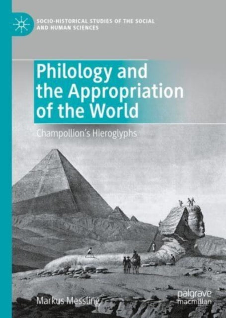 Philology and the Appropriation of the World: Champollion's Hieroglyphs