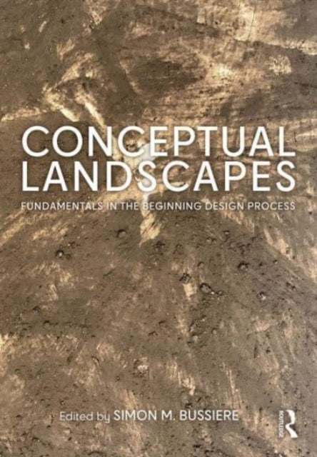 Conceptual Landscapes: Fundamentals in the Beginning Design Process