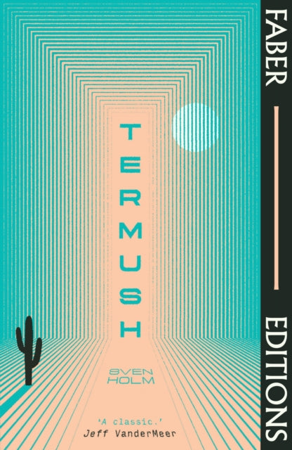 Termush (Faber Editions): 'A classic-stunning, dangerous, darkly beautiful' (Jeff VanderMeer)