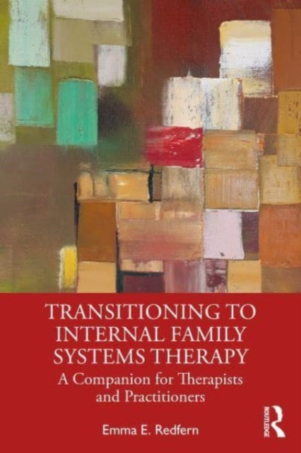 Transitioning to Internal Family Systems Therapy: A Companion for Therapists and Practitioners