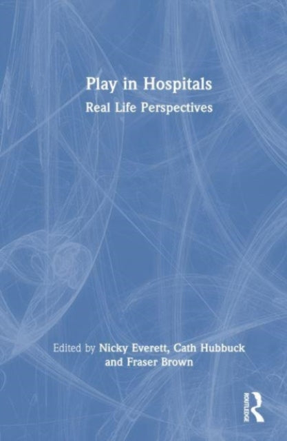 Play in Hospitals: Real Life Perspectives
