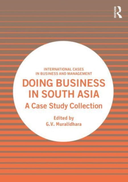 Doing Business in South Asia: A Case Study Collection