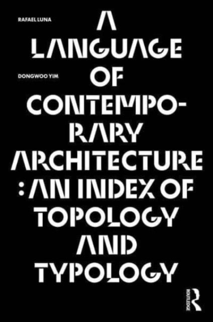 A Language of Contemporary Architecture: An Index of Topology and Typology