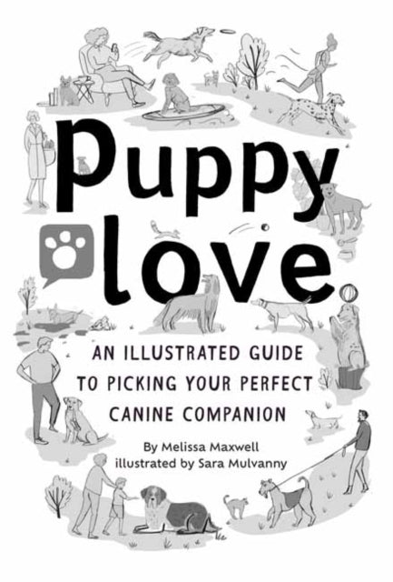 Puppy Love: An Illustrated Guide to Picking Your Perfect Canine Companion