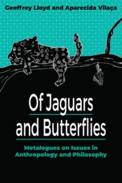 Of Jaguars and Butterflies: Metalogues on Issues in Anthropology and Philosophy