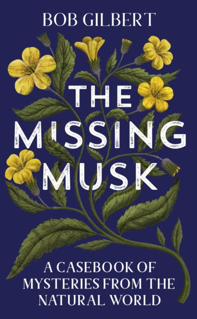 The Missing Musk: A Casebook of Mysteries from the Natural World