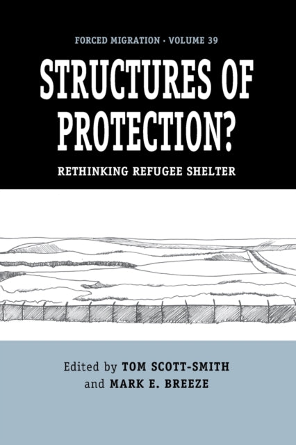 Structures of Protection?: Rethinking Refugee Shelter