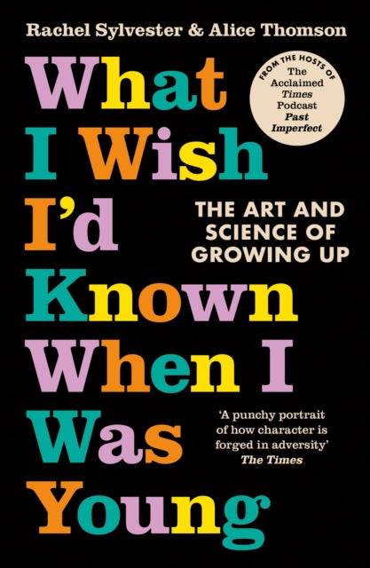 What I Wish I'd Known When I Was Young: The Art and Science of Growing Up