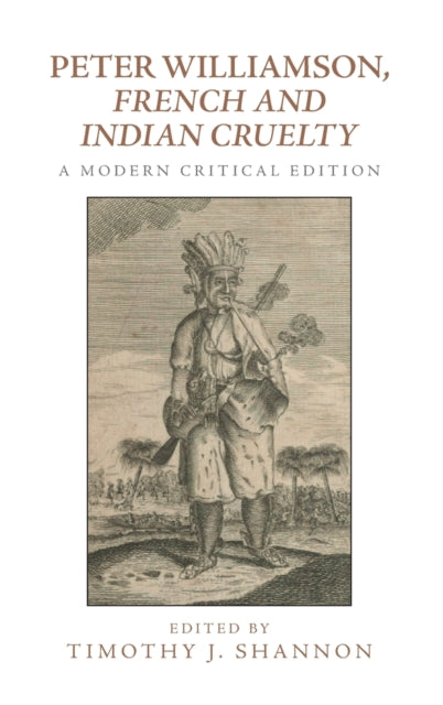 Peter Williamson, French and Indian Cruelty: A Modern Critical Edition
