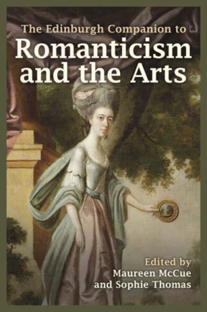 The Edinburgh Companion to Romanticism and the Arts