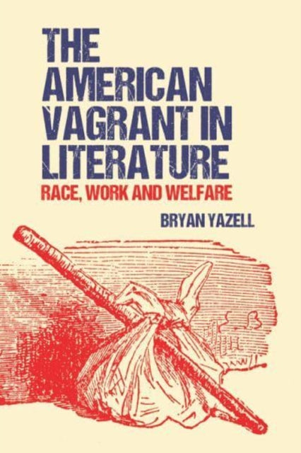 The American Vagrant in Literature: Race, Work and Welfare