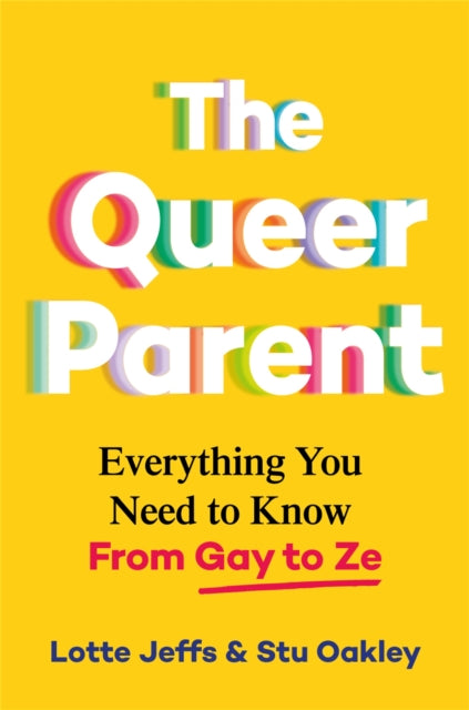 The Queer Parent: Everything You Need to Know From Gay to Ze