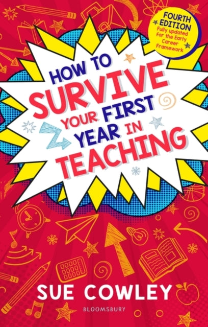 How to Survive Your First Year in Teaching: Fully updated for the Early Career Framework