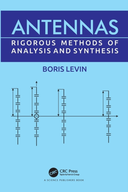 Antennas: Rigorous Methods of Analysis and Synthesis