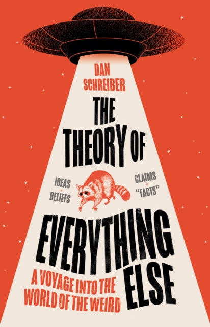 The Theory of Everything Else: A Voyage into the World of the Weird